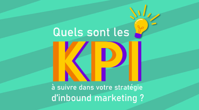 Quels Sont Les KPI à Suivre Dans Votre Stratégie D'inbound Marketing