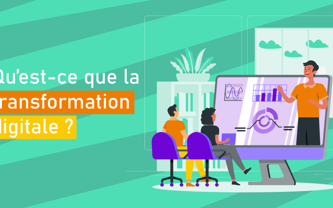 Qu’est-ce que la transformation digitale ?