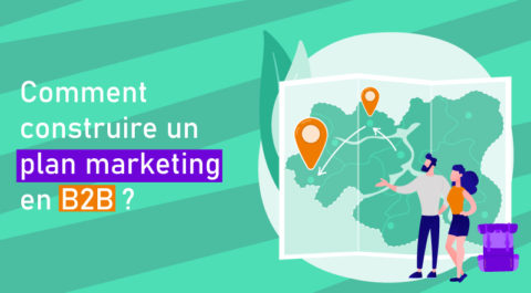 Plan Marketing En B2B : Comment Le Construire