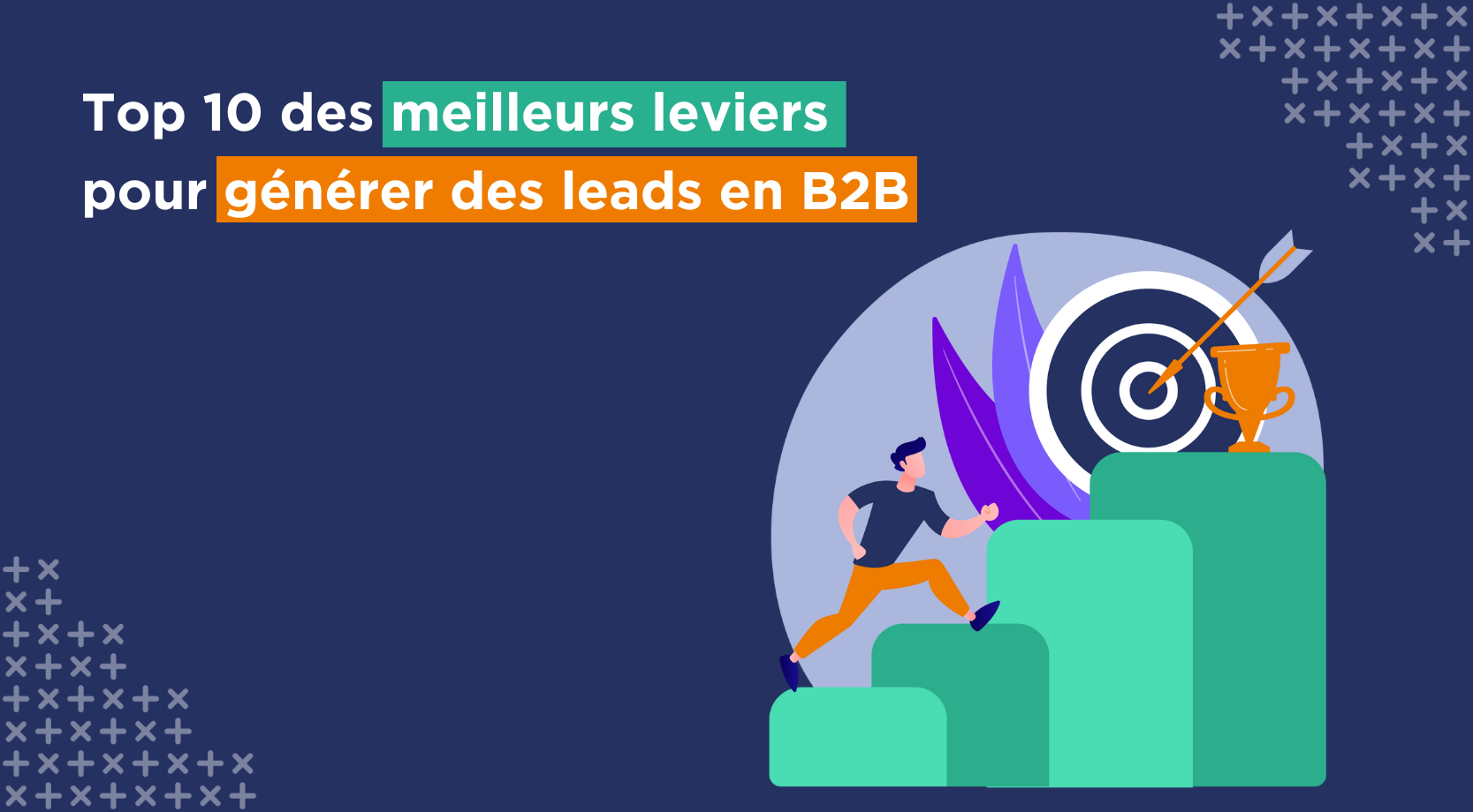 Top 10 des meilleurs leviers pour générer des leads en B2B