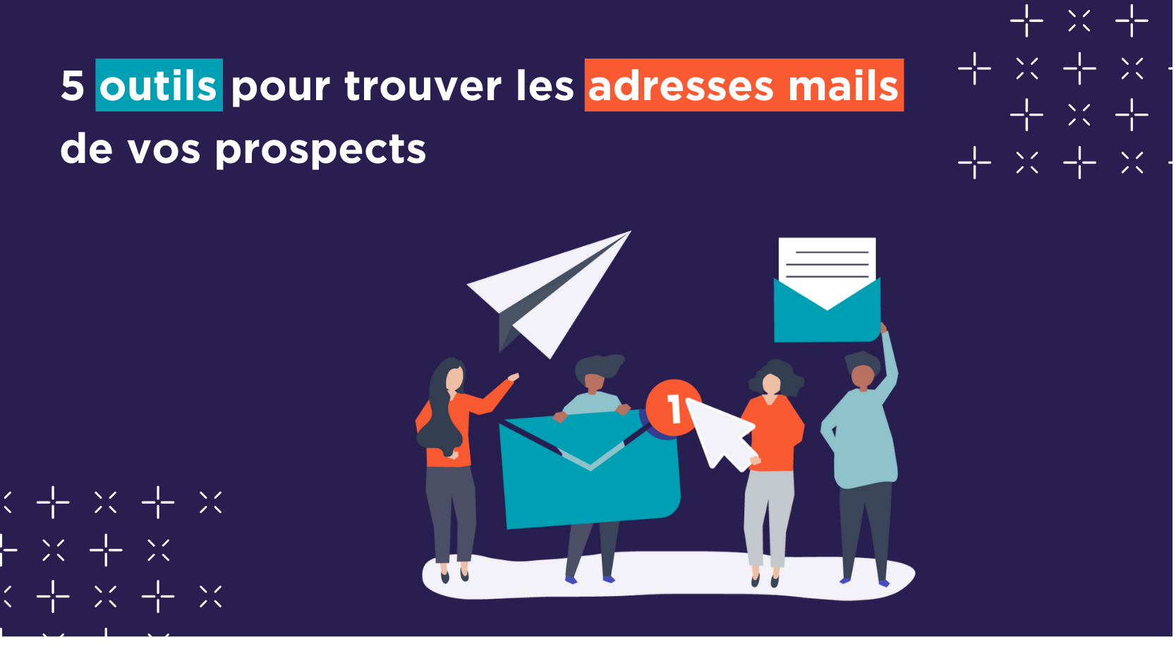 5 outils pour trouver les adresses mails de vos prospects