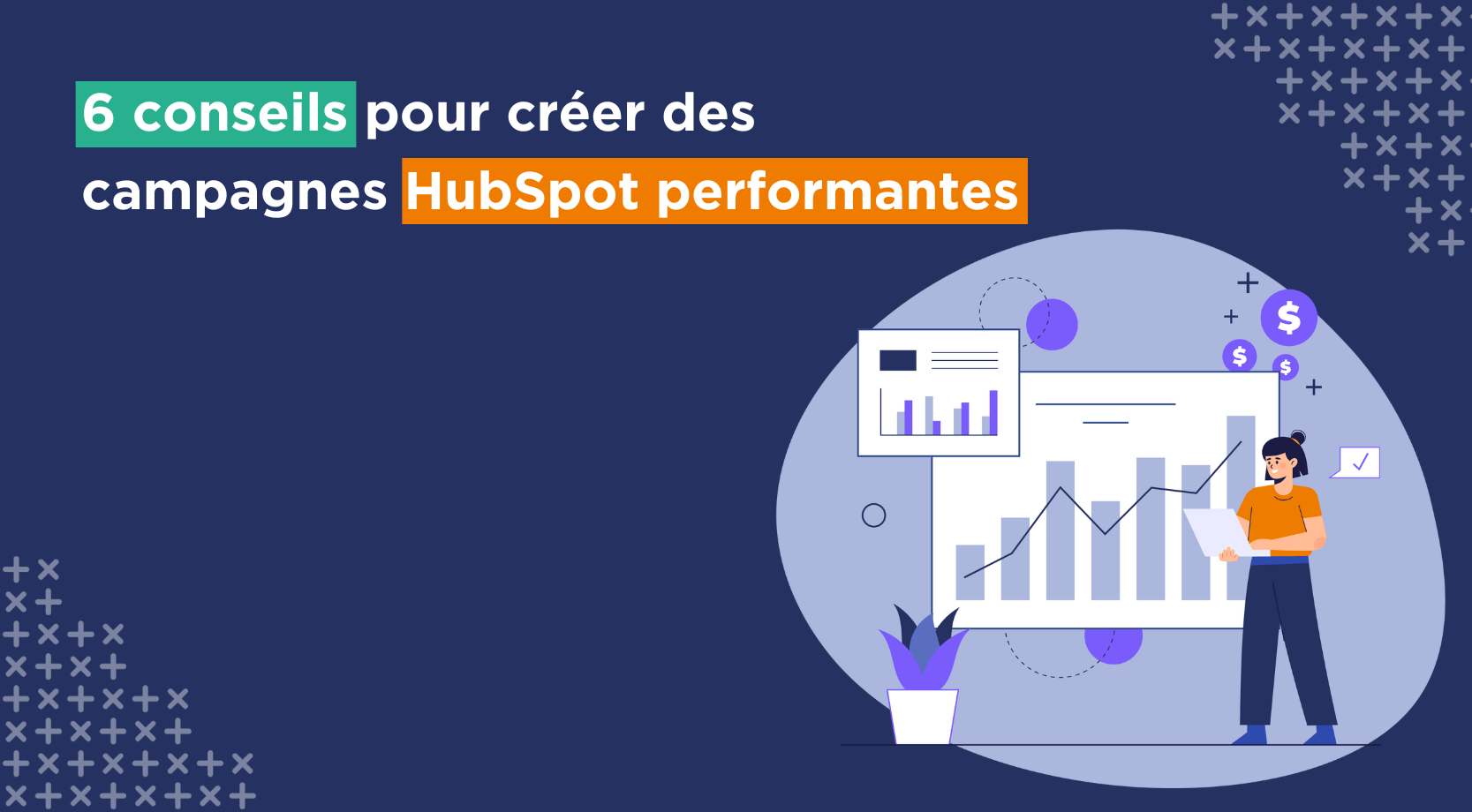 6 conseils pour créer des campagnes HubSpot performantes