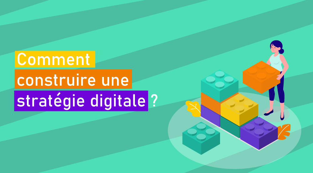 Comment construire une stratégie digitale