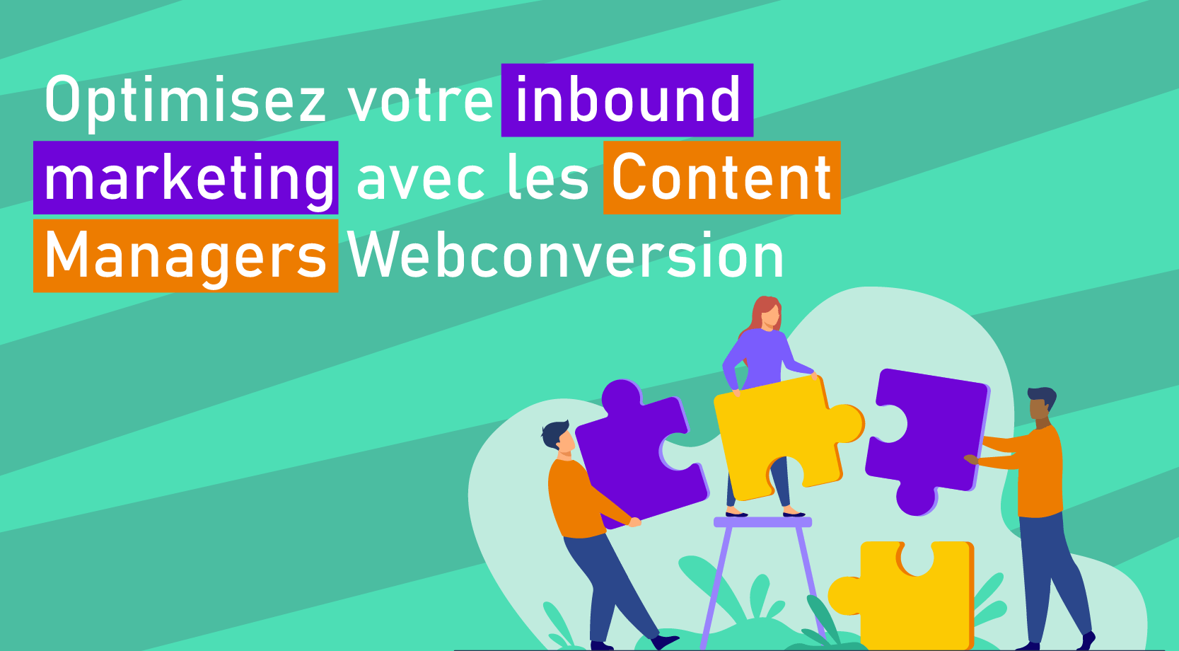 Comment les Content Managers Webconversion peuvent vous accompagner dans votre stratégie d’inbound marketing