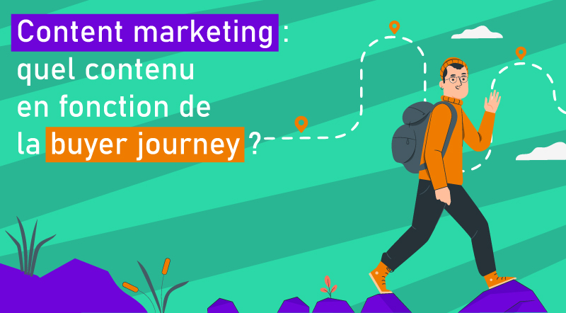 Content marketing : quel contenu en fonction de la buyer journey ?