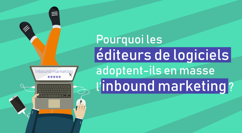 editeurs logiciels adoptent inbound marketing