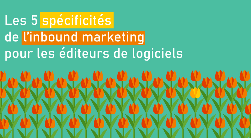 Les-5-spécificités-de-l'inbound-marketing-pour-les-éditeurs-de-logiciels