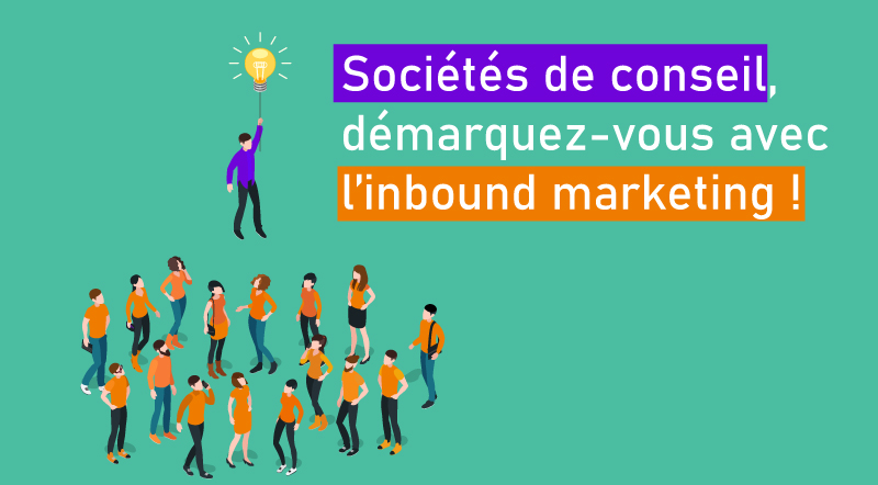 Sociétés-de-conseil-démarquez-vous-grâce-à-l'inbound-marketing