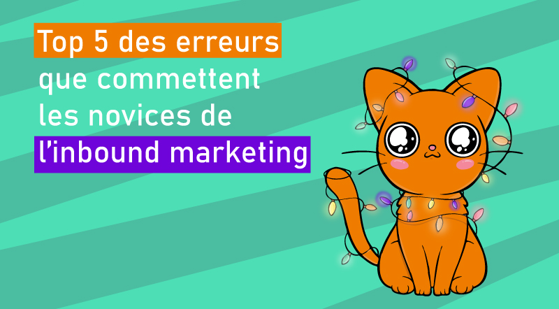 Top-5-des-erreurs-que-commettent-les-novices-de-l'inbound-marketing