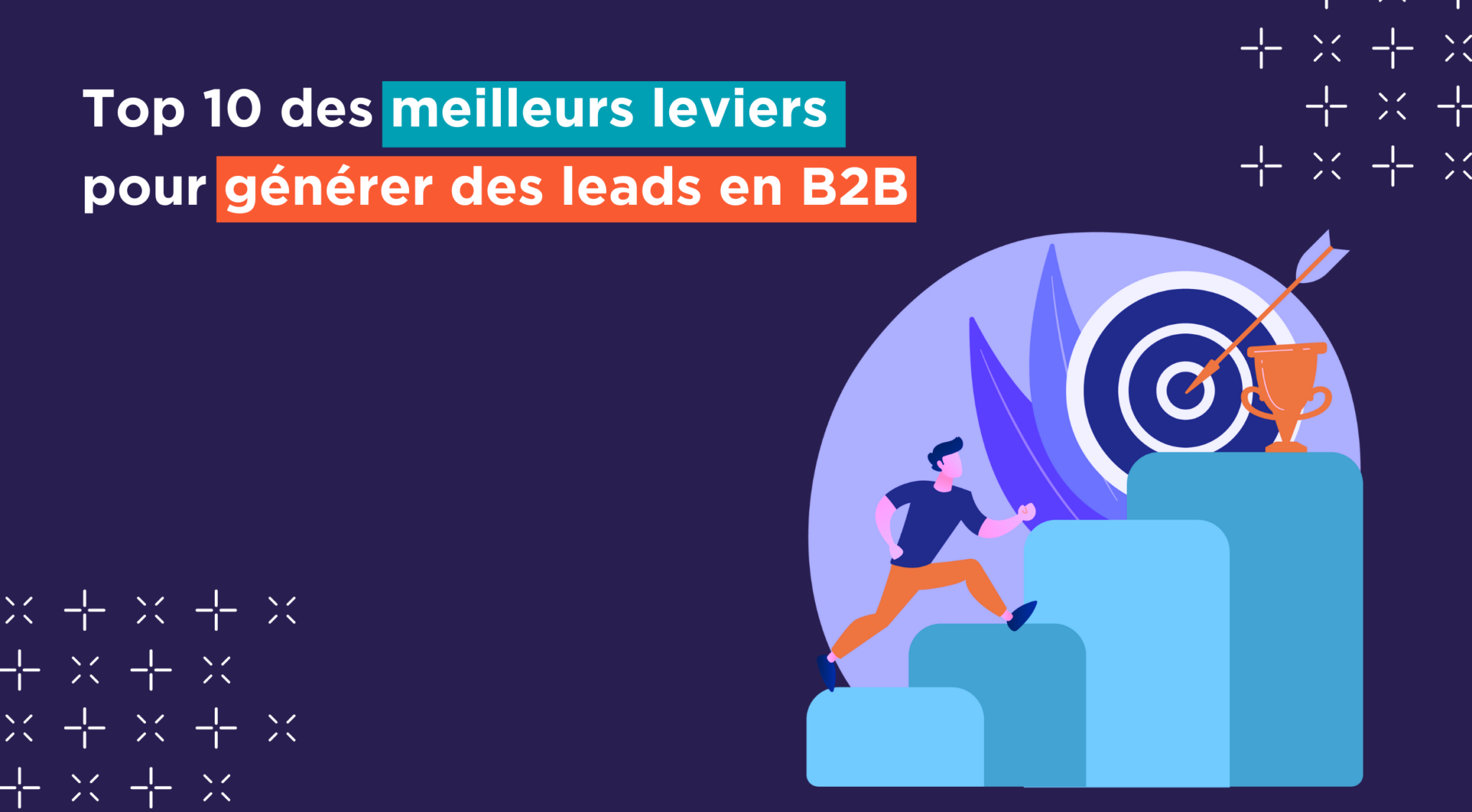 Top 10 des meilleurs leviers pour générer des leads en B2B